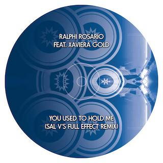 Ralphi Rosario feat. Xaviera Gold - You Used To Hold Me (Sal V's Full Effect Remix)