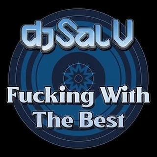 Sal V - Fucking With The Best