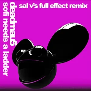 Cover artwork for Sal V's Full Effect Remix of “Sofi Needs A Ladder” by Deadmau5