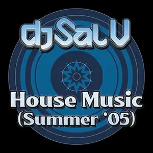 Cover artwork for “House Music (Summer 2005),” a House Music mix by DJ Sal V.