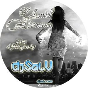 Cover artwork for “Lucid Dreams (The Afterparty),” a House Music mix by DJ Sal V.