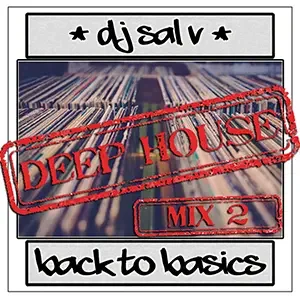 Cover artwork for “Back To Basics (Mix 2),” a Deep House Music mix by DJ Sal V.