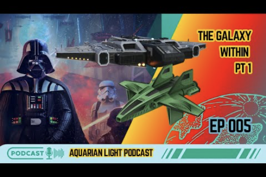 Aquarian Light - Ep 5 - The Galaxy Within Pt. 1