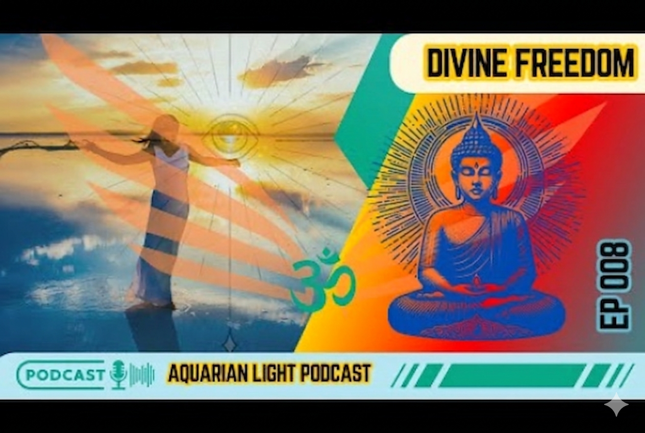 Aquarian Light - Ep 8 - Divine Freedom