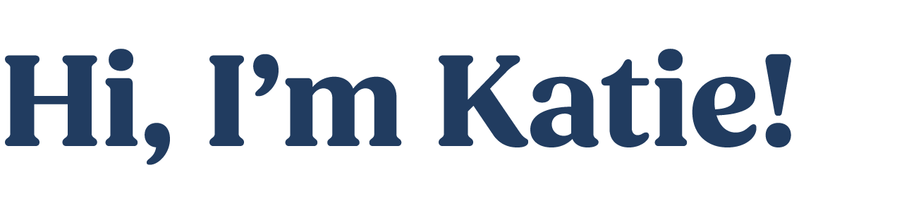 Hi, I'm Katie!
