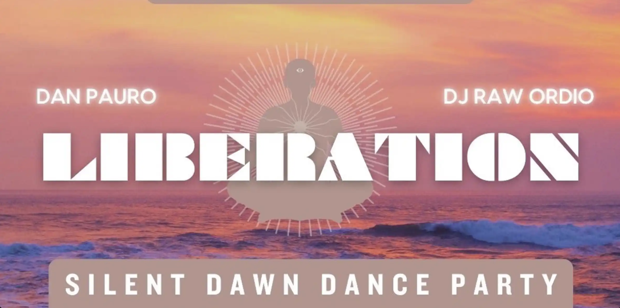 Promotional poster for a music event titled 'Liberation' with performers Dan Pauro and DJ Raw Ordio, featuring a background of a sunset over the ocean and a silhouette of a meditating person with an eye on the forehead, radiating lines behind them, and text indicating 'Silent Dawn Dance Party.'