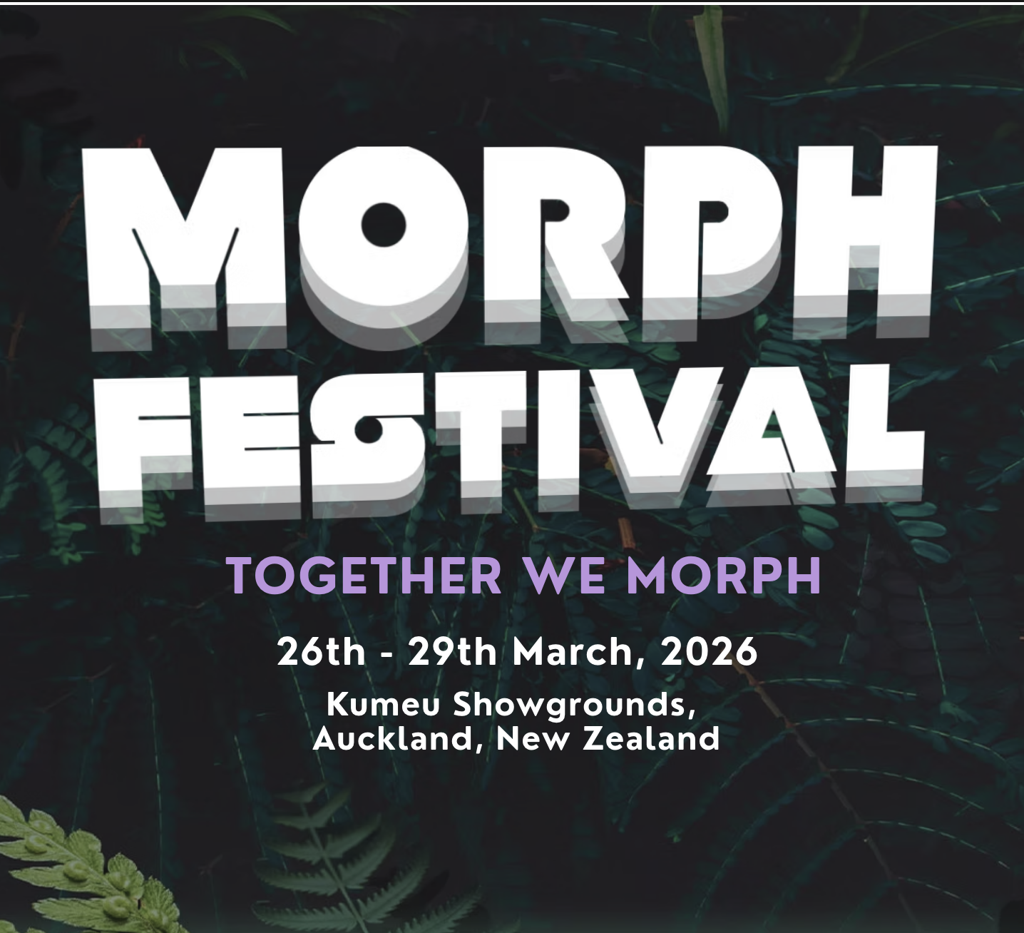 Poster for Morph Festival, with the slogan 'Together We Morph.' The event takes place from March 26 to 29, 2026, at Kumeu Showgrounds in Auckland, New Zealand. The background features lush green jungle foliage.