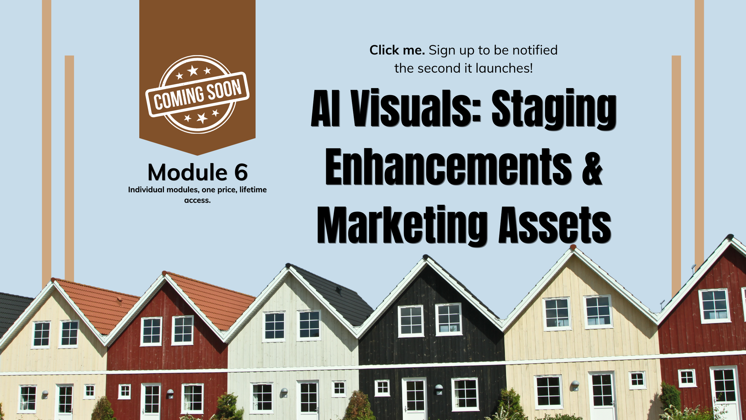 Announcement for an upcoming module titled 'AI Visuals: Staging Enhancements & Marketing Assets,' with a 'Coming Soon' badge, featuring a row of colorful houses at the bottom.