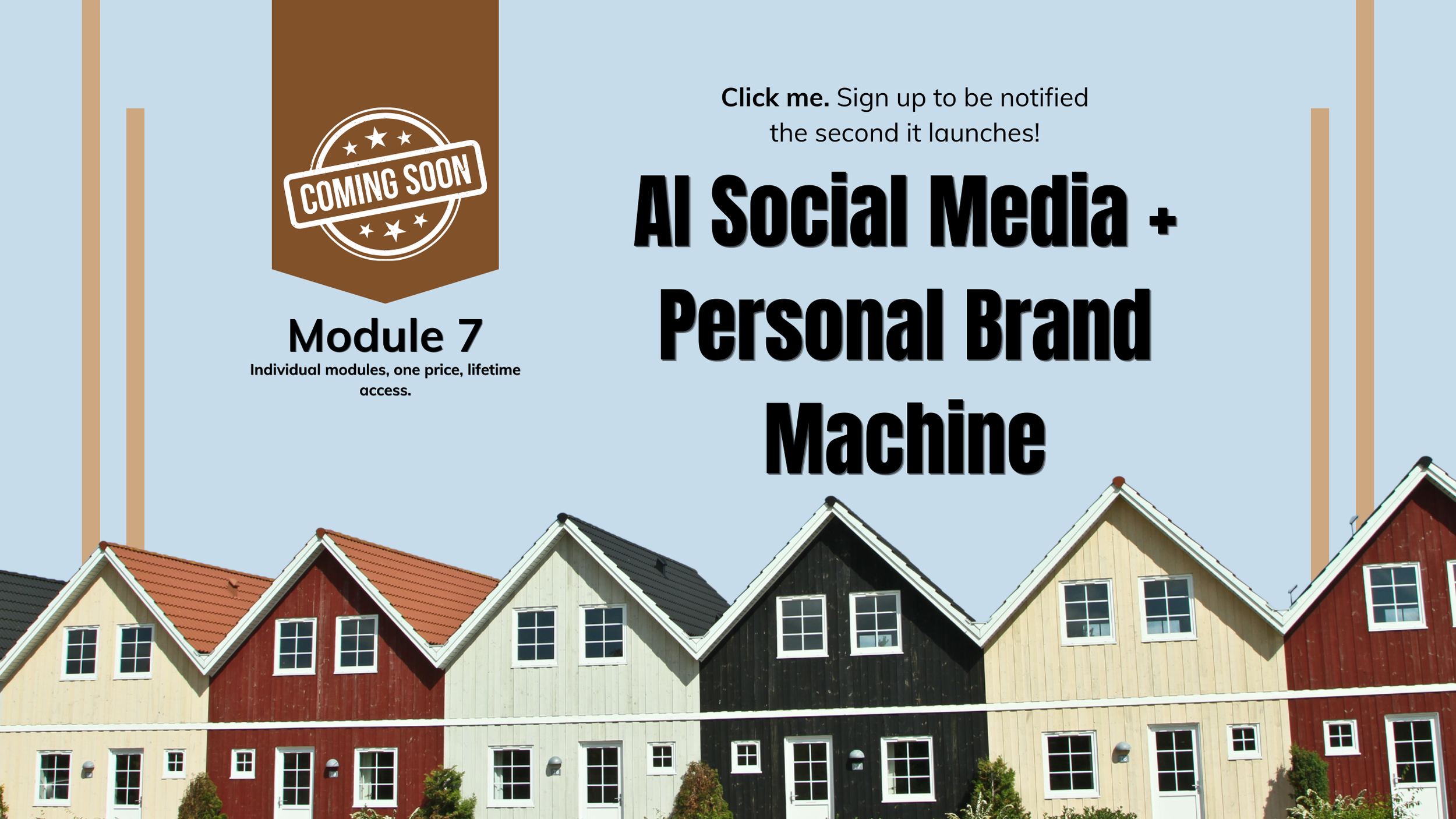 Banner advertising upcoming Module 7 on AI social media and personal brand machine, featuring a row of colorful houses with gabled roofs and a blue sky, with a 'coming soon' badge on a brown background.