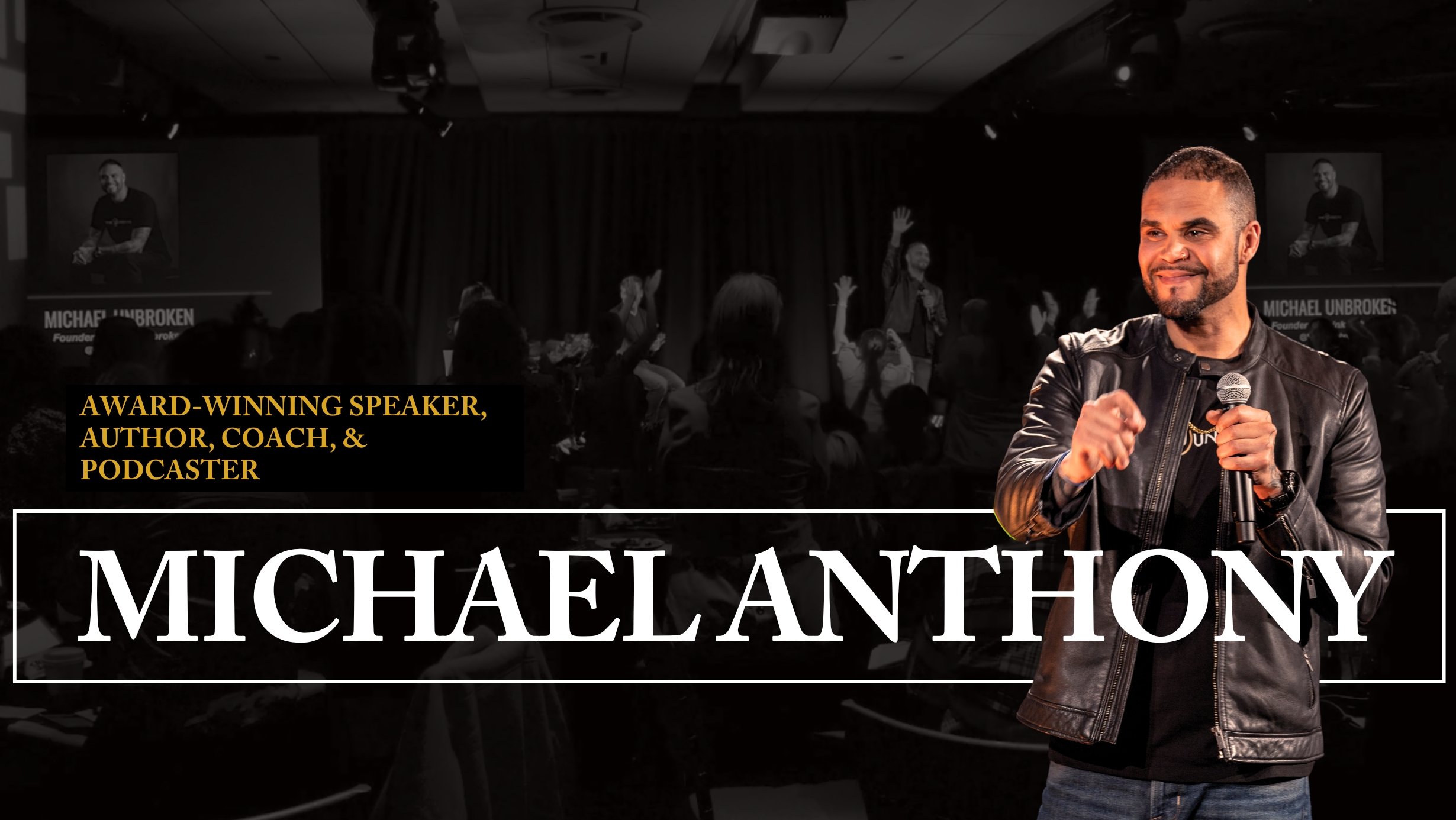 America’s Best Motivational Speaker - Michael Anthony “Unbroken”