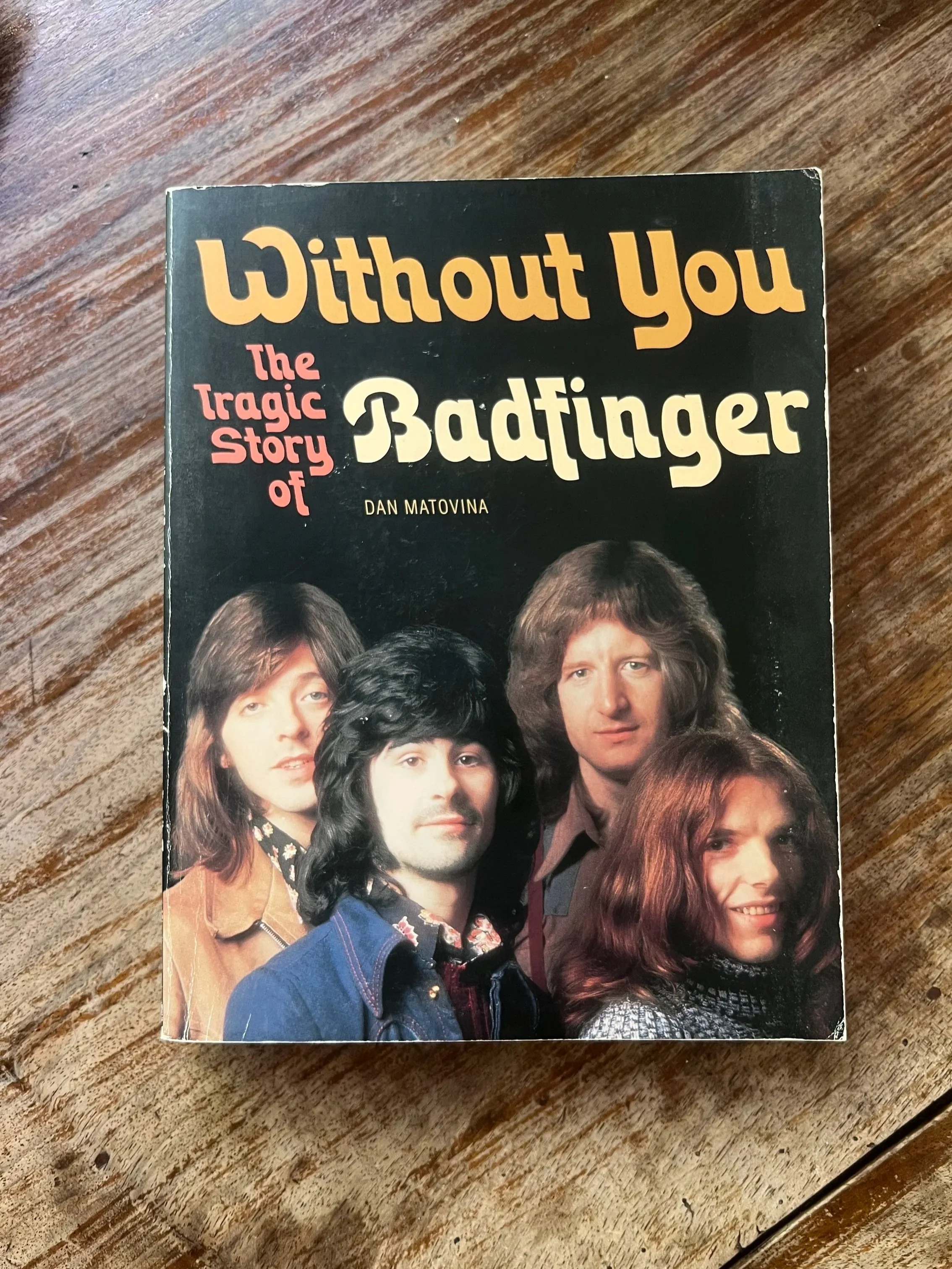 Without You: The Tragic Story of Badfinger by Dan Matovina