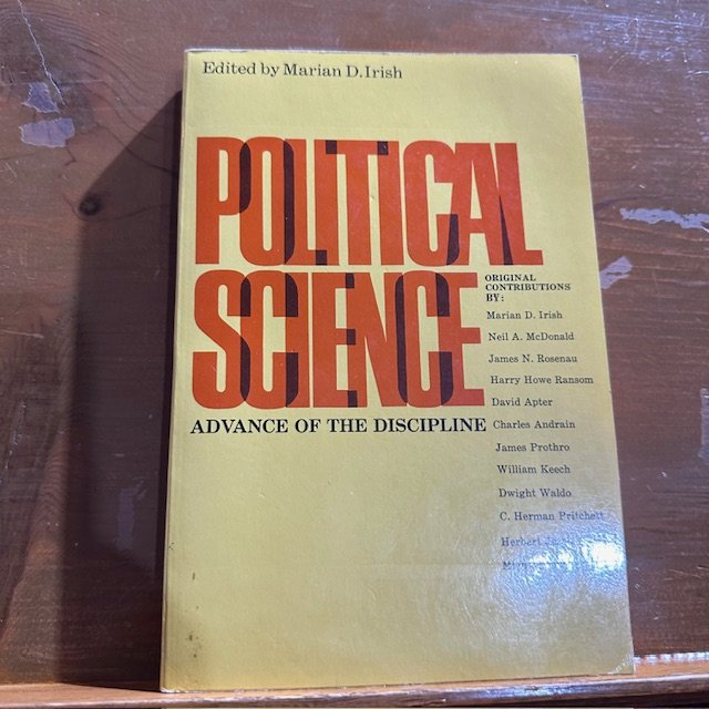 Political Science: Advance of the Discipline edited by Marian D. Irish