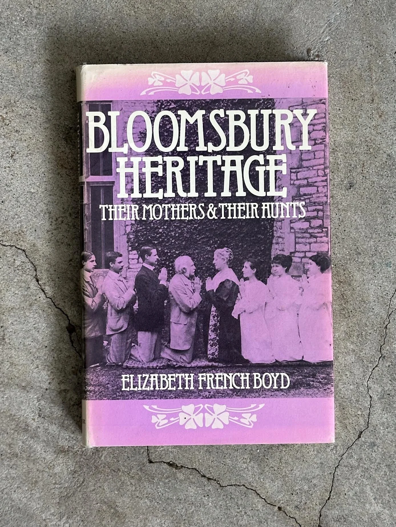 Bloomsbury Heritage: Their Mothers & Their Aunts by Elizabeth French Boyd