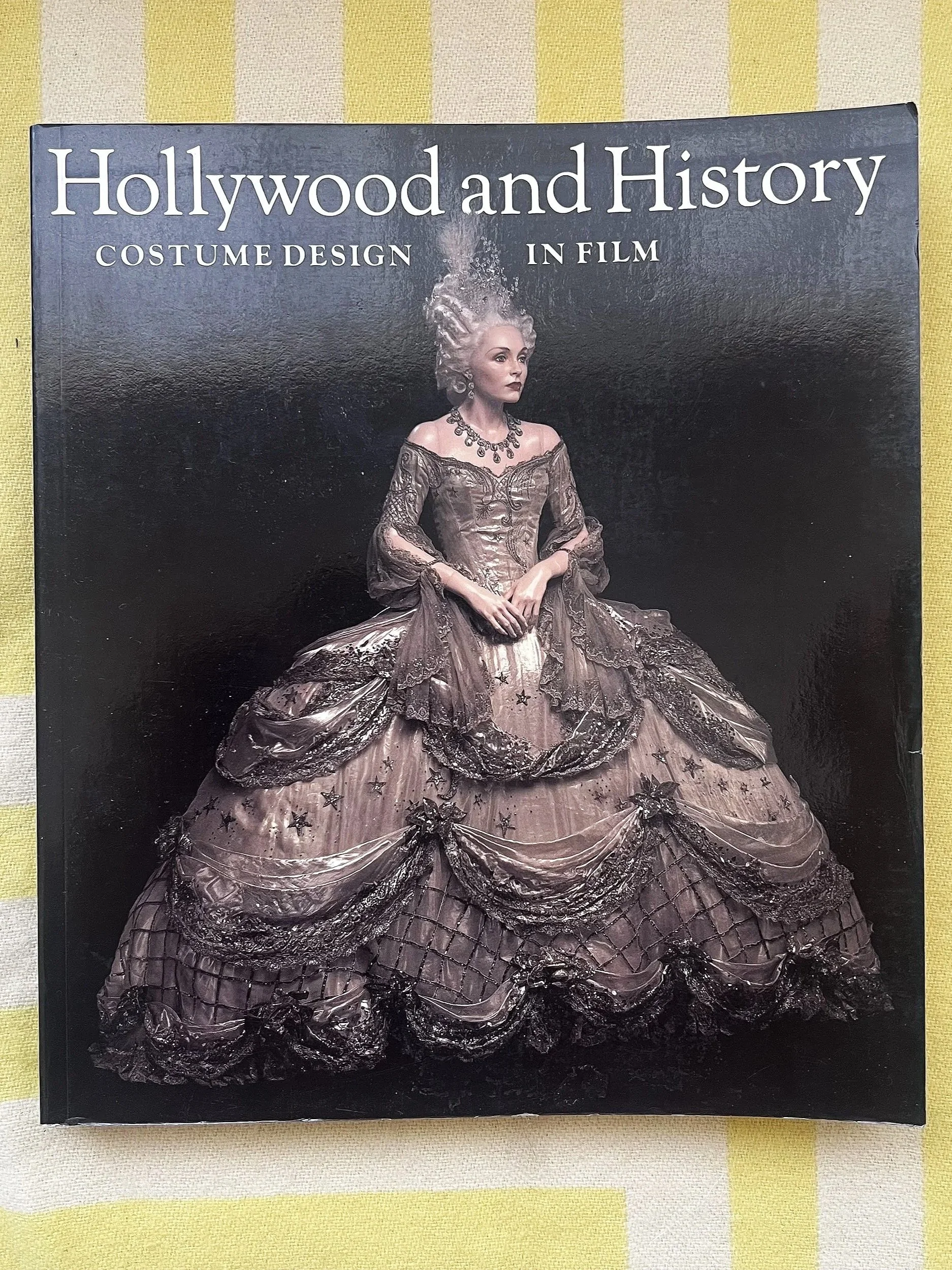 Hollywood and History: Costume Design in Film by Alicia Annas, Edward Maeder, Satch Lavalley