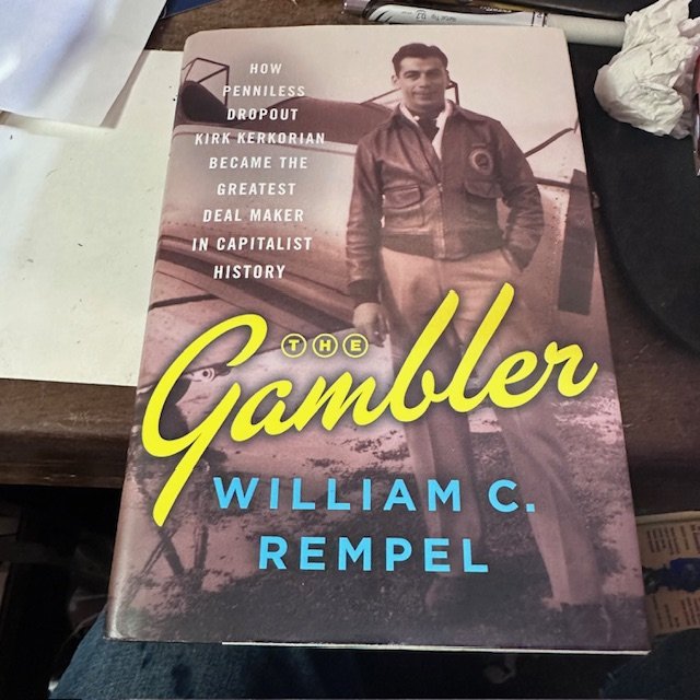 The Gambler: How Penniless Dropout Kirk Kerkorian Became the Greatest Deal Maker in Capitalist History by William C. Rempel