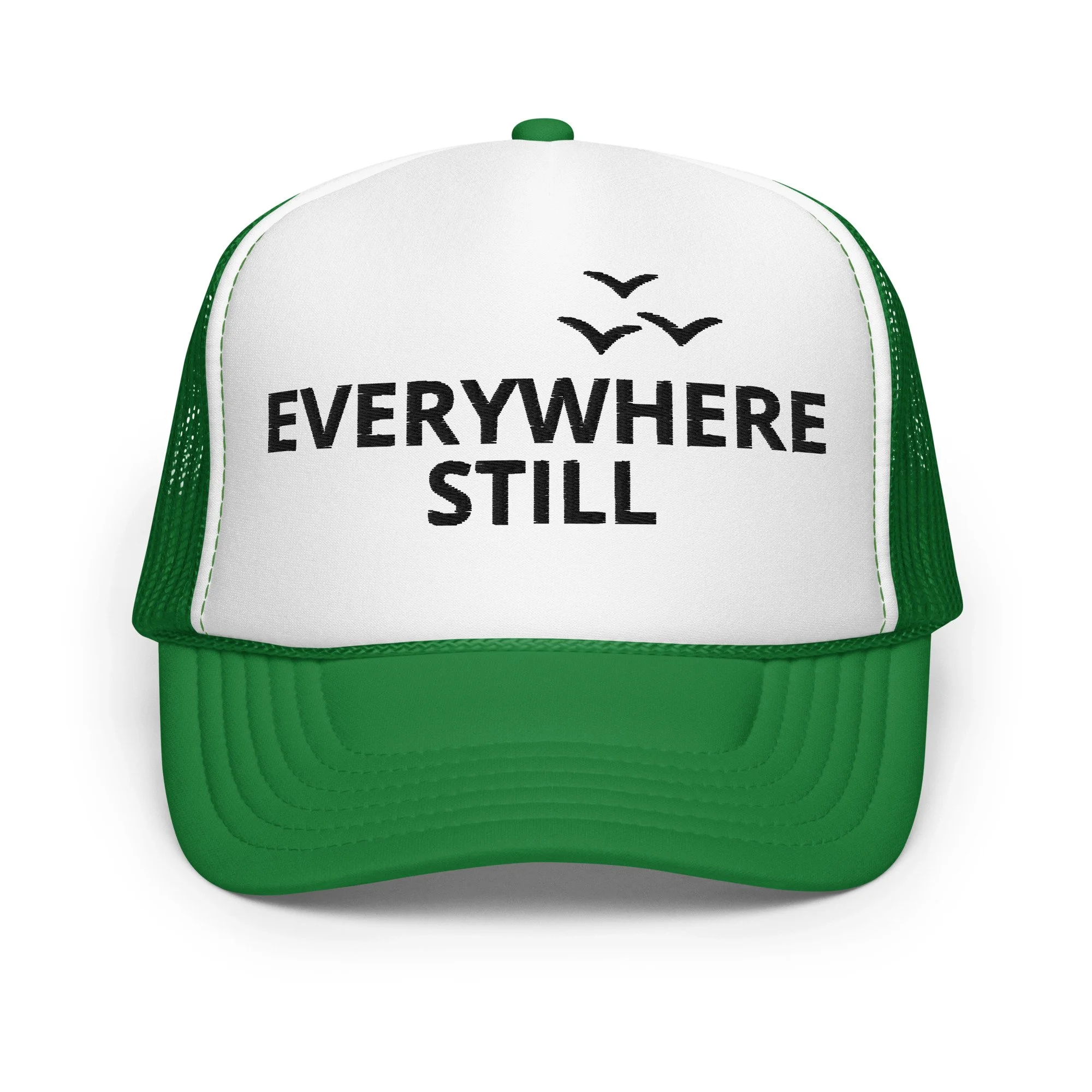 Foam Trucker Hat - Everywhere Still logo