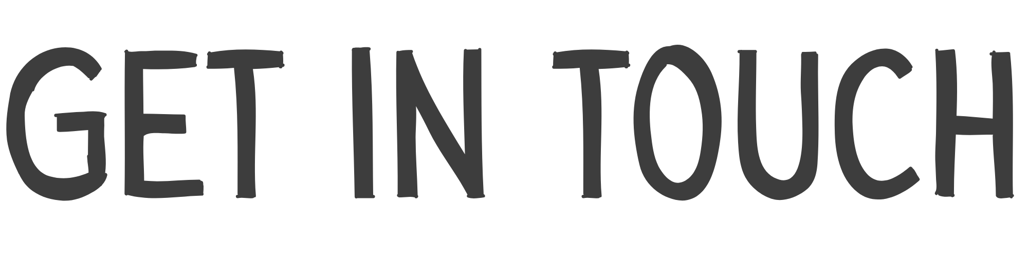 Bold text on black background that says "GET IN TOUCH"