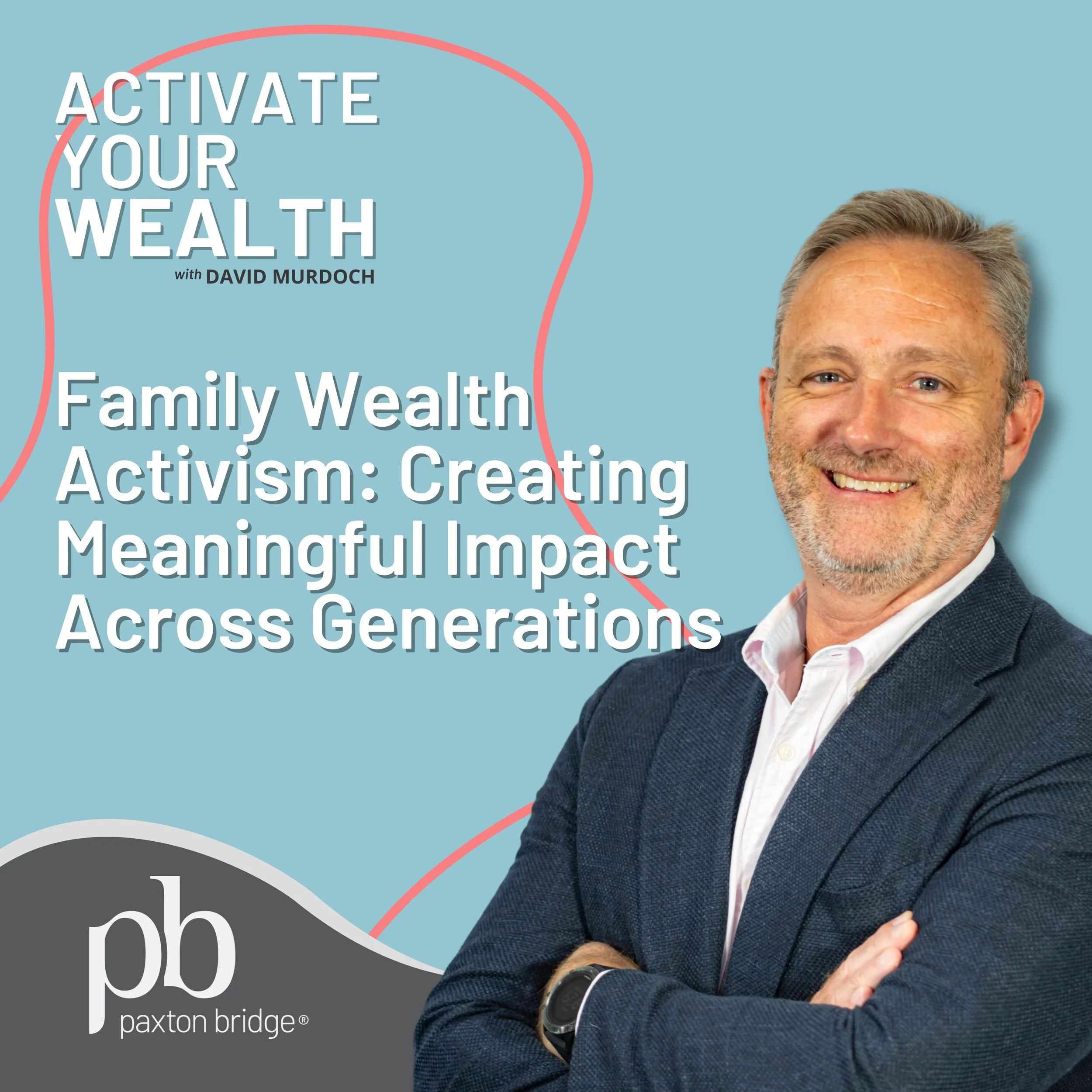 Episode 11: Family Wealth Activism: Creating Meaningful Impact Across Generations 