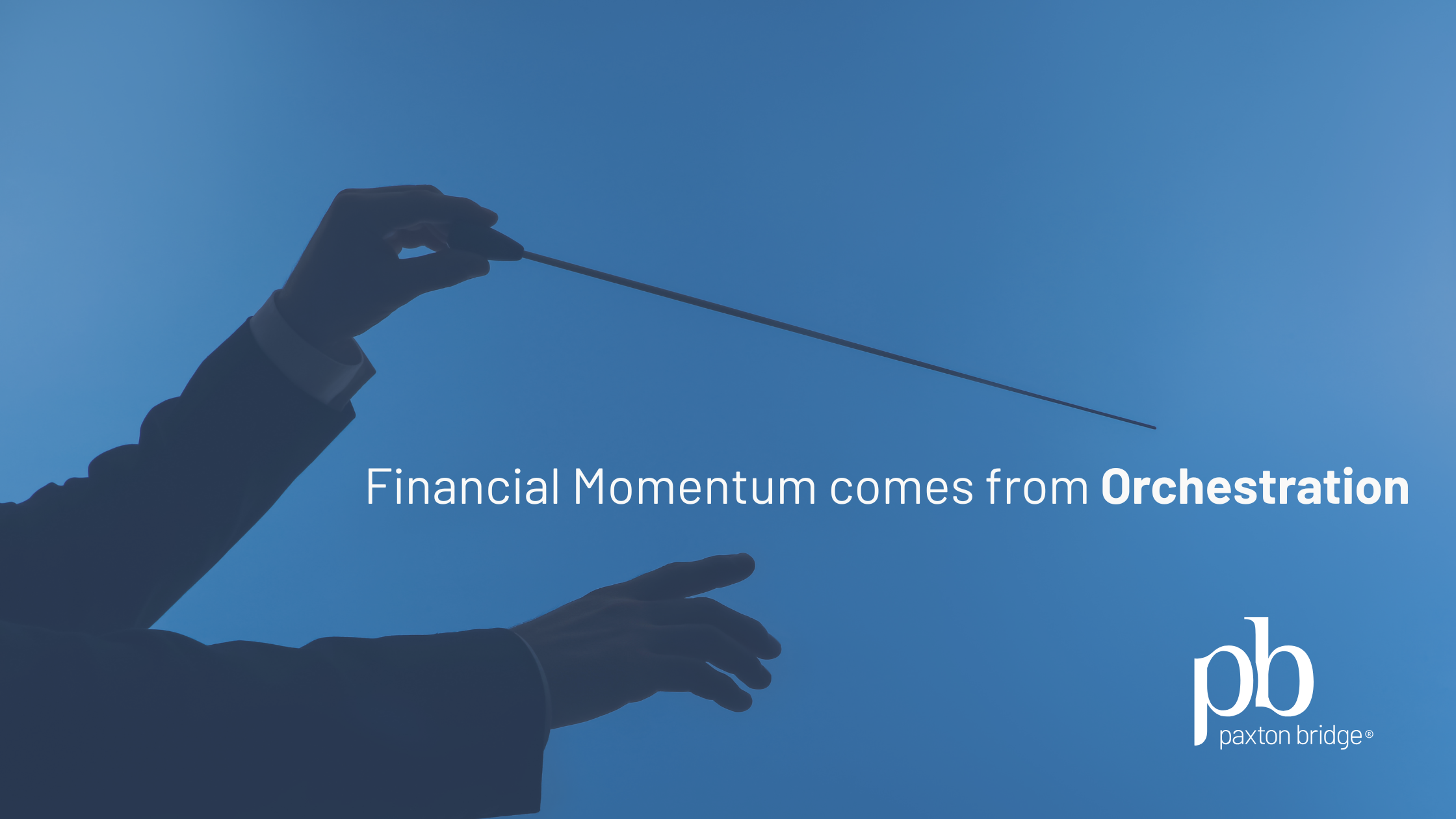 Orchestration: Why Financial Momentum requires more than just a Plan