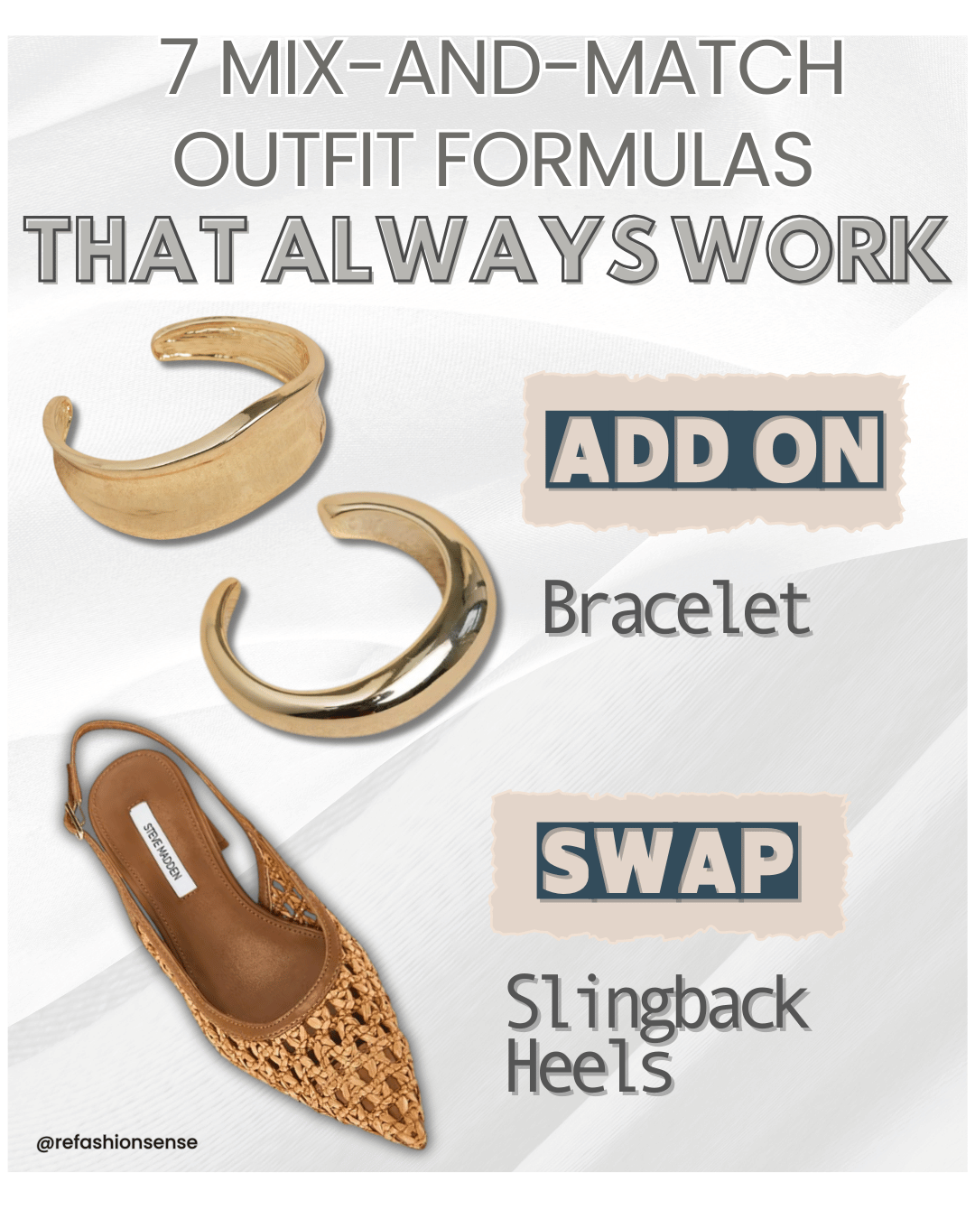 Infographic showing 7 mix-and-match outfit formulas. Includes images of two gold cuff bracelets, a tan slingback heel, and text indicating add on bracelet or swap heels.