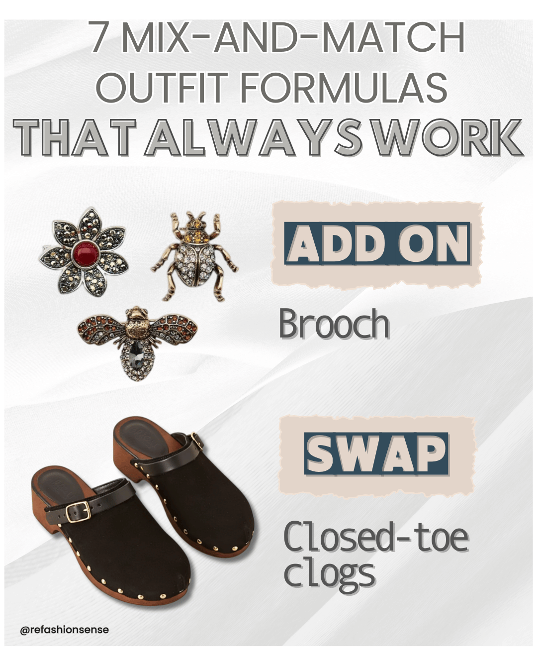 Text overlay on a light background reads, '7 Mix-and-Match Outfit Formulas That Always Work'. There are three decorative brooches with various designs and a pair of black closed-toe clogs with brown soles and ankle straps.