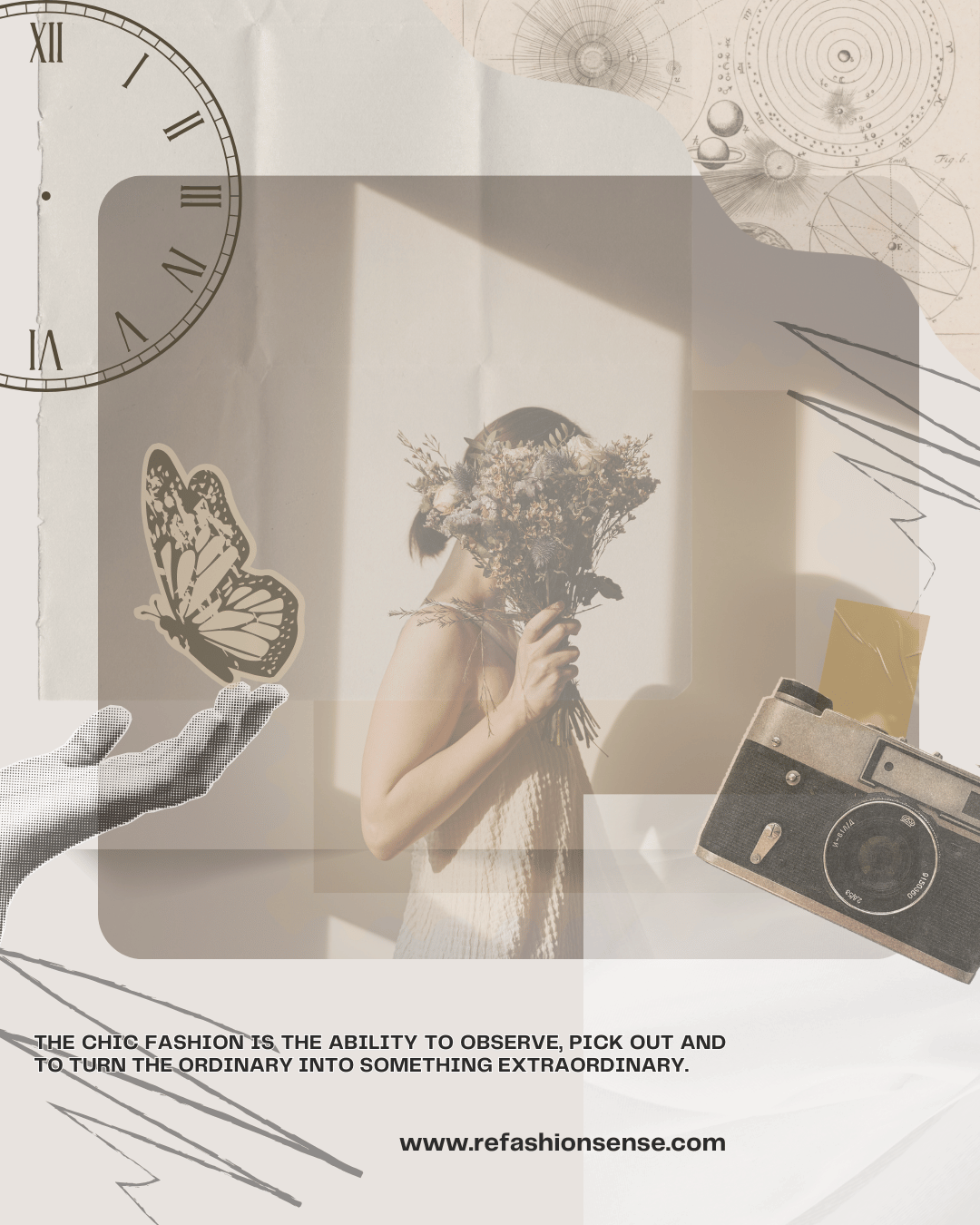 A collage featuring a woman holding a bouquet of flowers with her face obscured, surrounded by vintage clock, sketches of planets, a butterfly illustration, a hand illustration, a camera, and text promoting fashion sense.