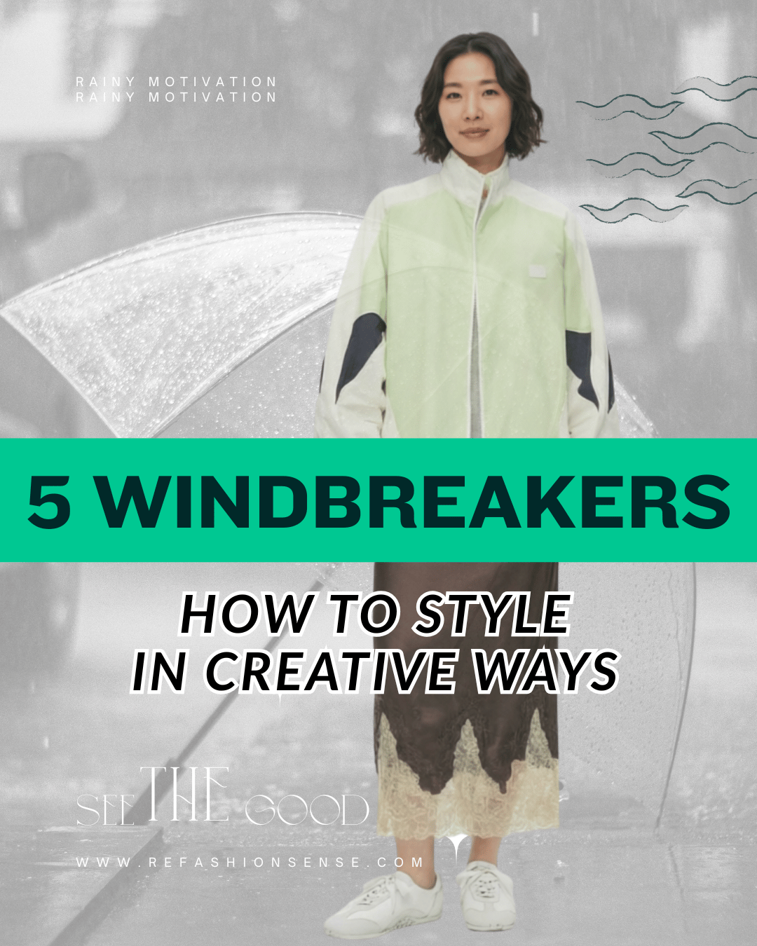 A woman standing in the rain holding a transparent umbrella, wearing a light green and white windbreaker, with black accents on the sleeves, and a lace-trimmed skirt. She's looking at the camera with a neutral expression. Text overlays include "Rainy Motivation" at the top, "5 Windbreakers" in bold green, and "How to Style in Creative Ways" underneath, with a website link at the bottom.