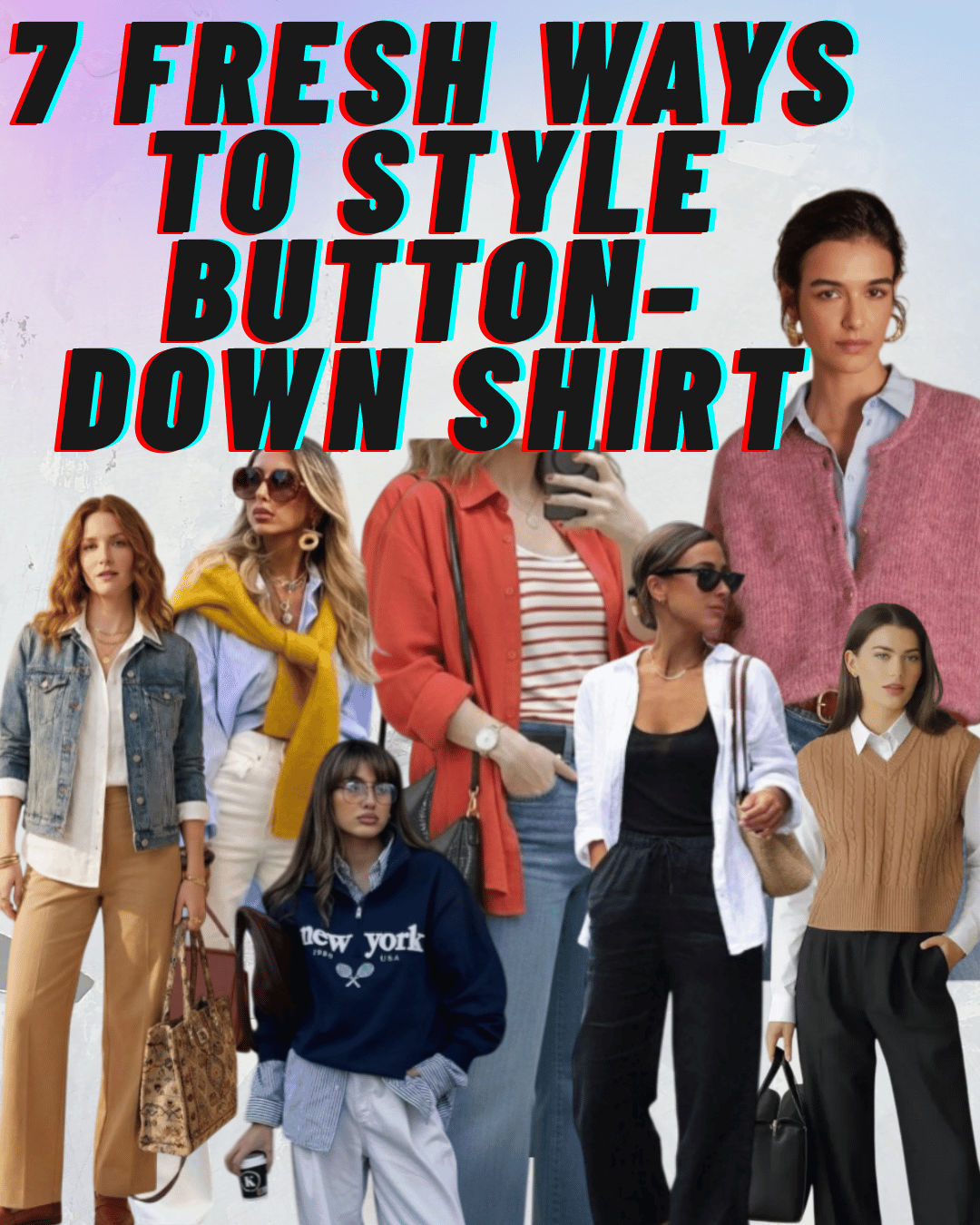 A group of women wearing stylish casual outfits, with bold red and teal text overlay that reads '7 Fresh Ways to Style Button-Down Shirt' on a light background.