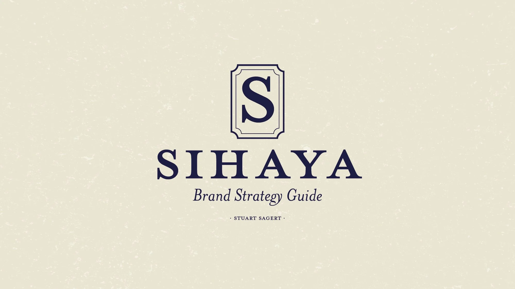 Cover page of a brand strategy guide titled 'SIHAYA' by Stuart Sagert, featuring a large 'S' logo at the top.