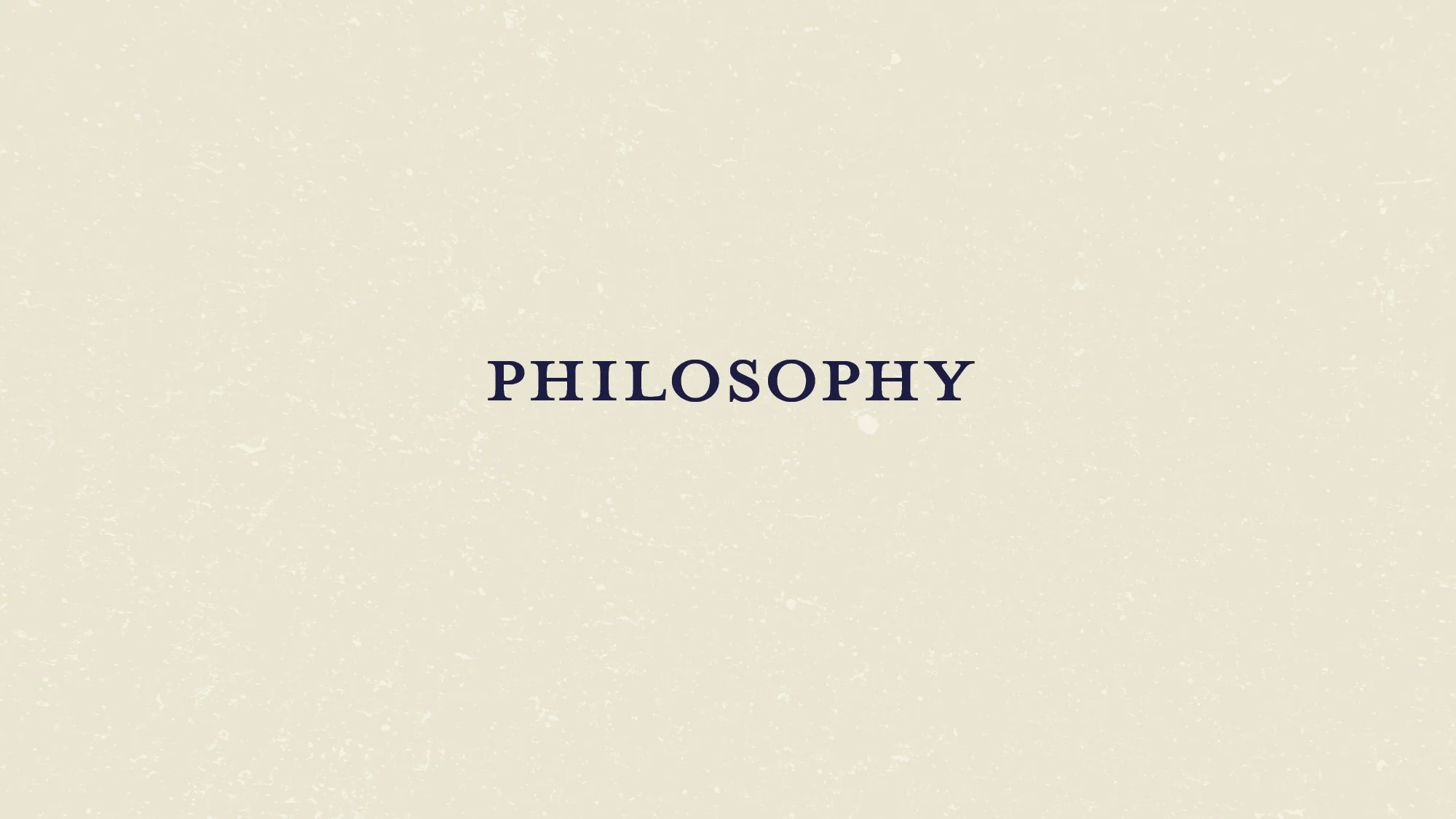 The word "PHILOSOPHY" centered on a beige textured background.