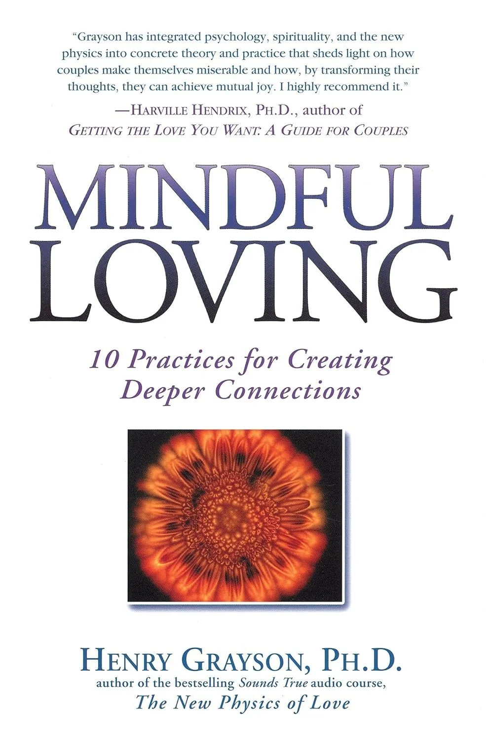 Book cover titled "Mindful Loving: 10 Practices for Creating Deeper Connections" by Henry Grayson, Ph.D. Includes a quote about psychology and spirituality, and a colorful, abstract image of a fiery pattern.