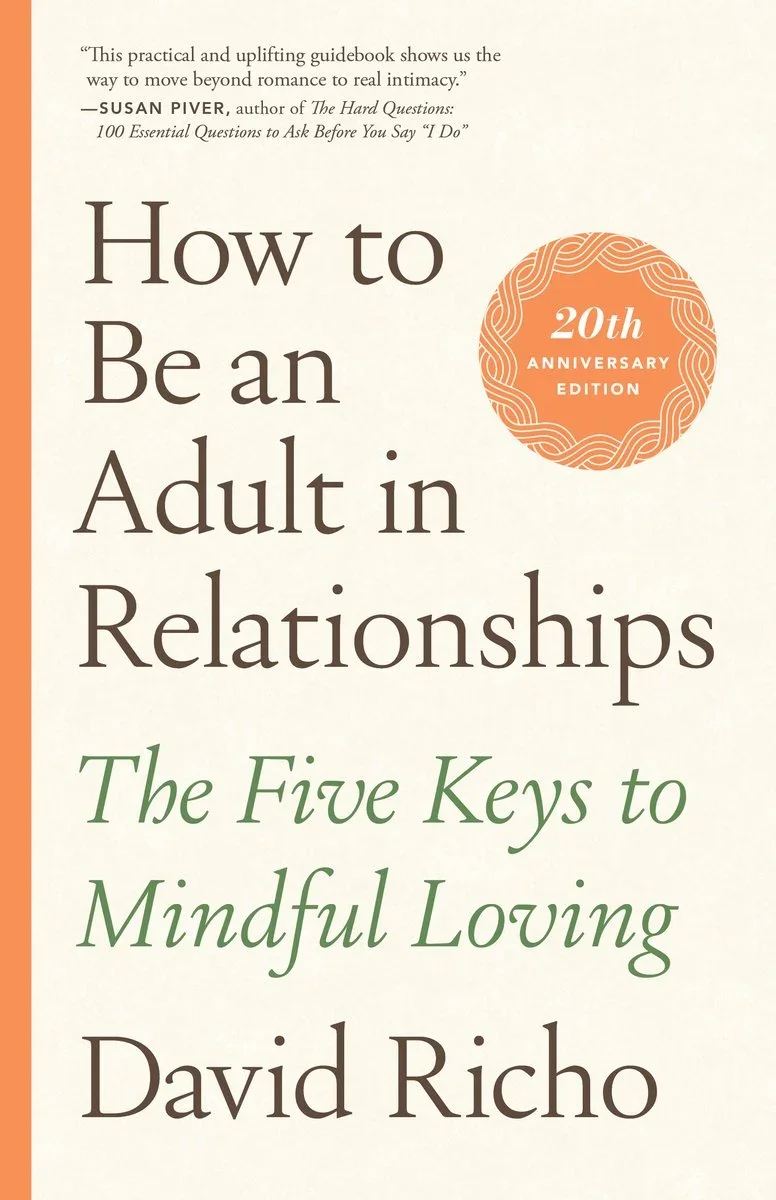 Book cover titled "How to Be an Adult in Relationships: The Five Keys to Mindful Loving" by David Richo, with a 20th anniversary edition badge and a quote from Susan Piver at the top.
