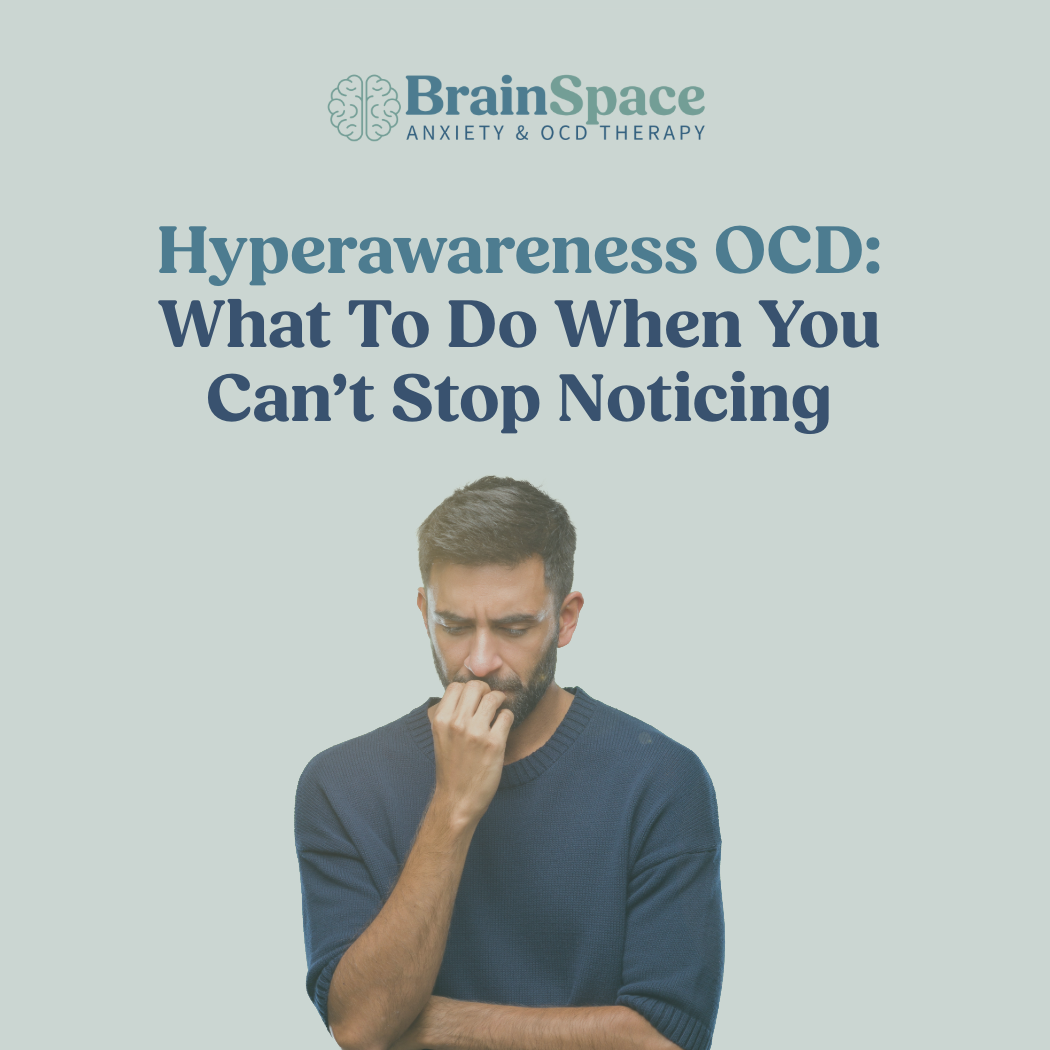 Sensorimotor OCD: What To Do When You Can’t Stop Noticing