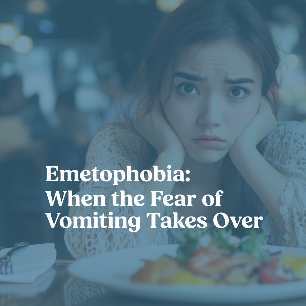 Emetophobia: When the Fear of Vomiting Takes Over