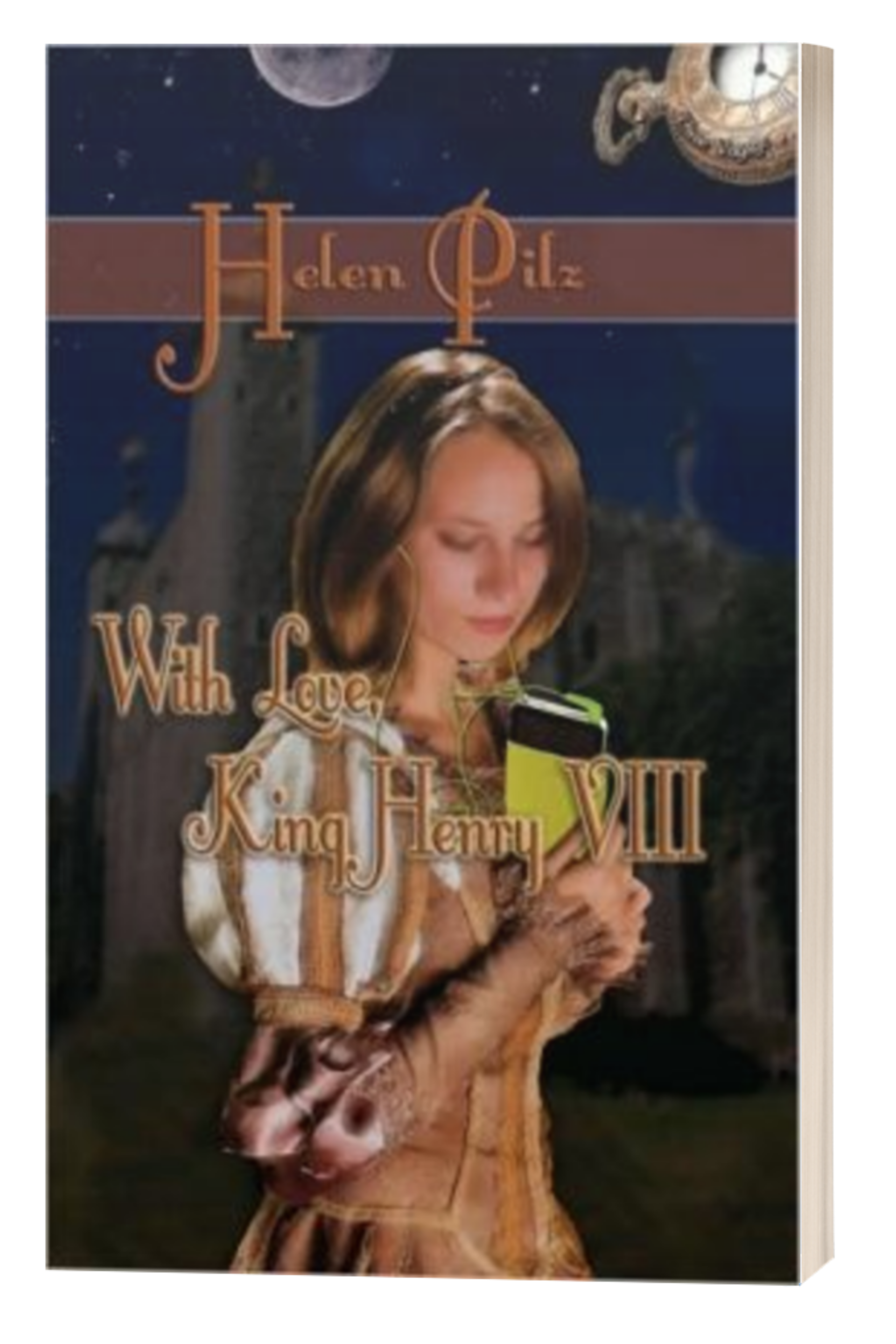 Book cover featuring a young woman looking at a mobile phone, with the title 'Helen Pilz With Love, King Henry VIII' and an outdoor background with a clocktower and a nighttime sky.