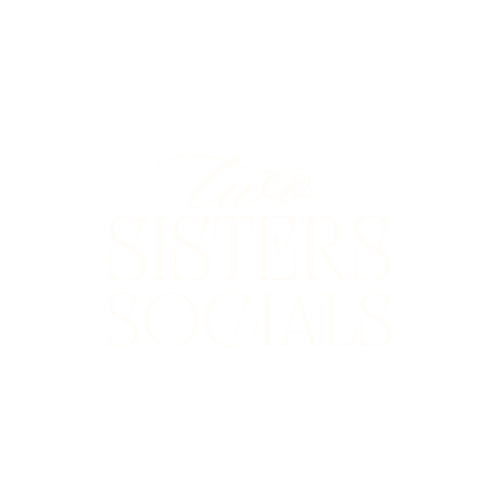 Black background with white text reading 'Two Sisters Socials' in a stylized font.