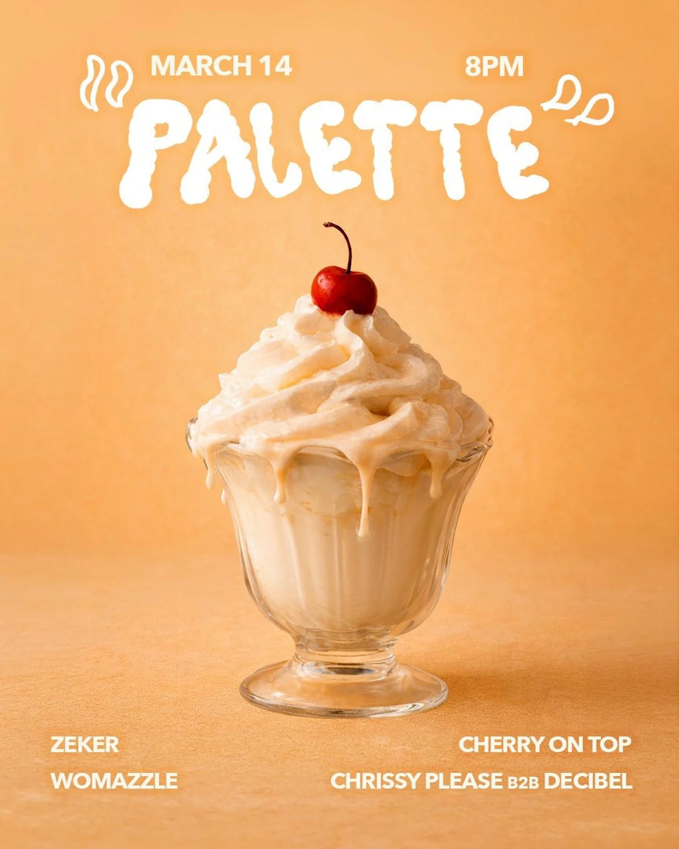 Something smooth is coming&hellip; 🍦

PALETTE returns to where it all started &mdash; Question Mark Tavern &mdash; for a creamy little dance party.

🎧 Zeker
🎧 Womazzle
🎧 Chrissy Please b2b Decibel
🍒 Cherry On Top

🗓 March 14
⏰ 8PM
🍔Full Kitche