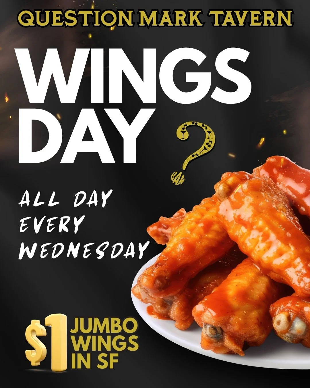 🍗 JUMBO Wings Day at Question Mark Tavern! 🍗

Every Wednesday, enjoy our Jumbo Hot Wings (10pc minimum) available in:
✨ Plain (marinated in our special spice mix)
✨ Buffalo
✨ BBQ
✨ Korean BBQ
✨ Garlic Parmesan
✨ Lemon Pepper

📅 All Day Wednesday

