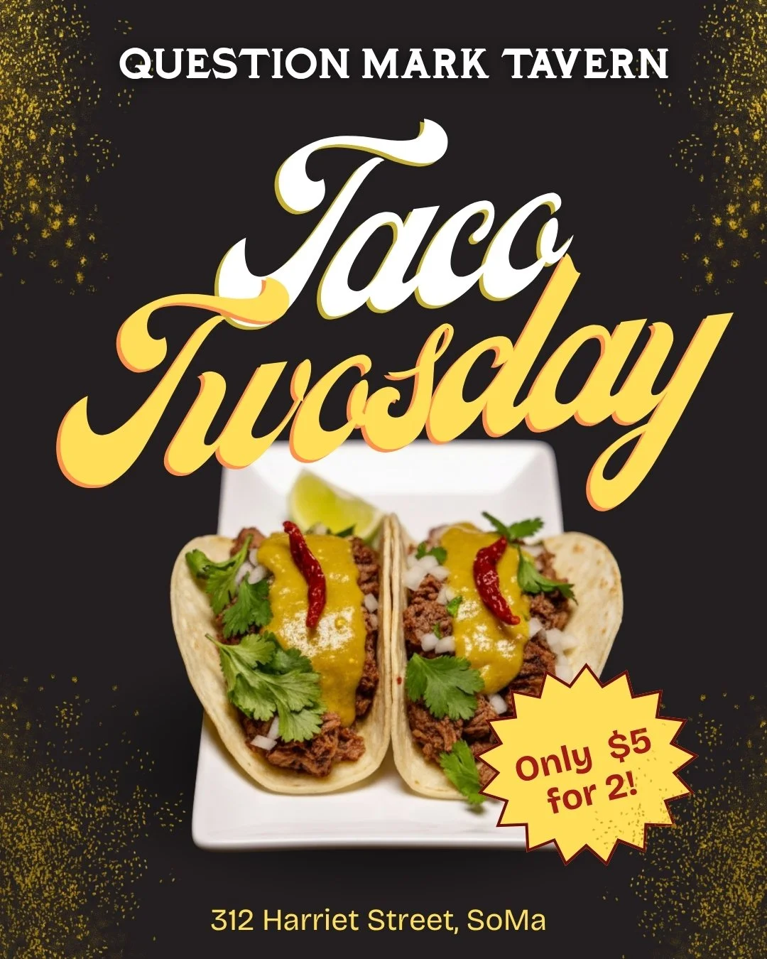 🌮 TACO TUESDAY at Question Mark Tavern! 🌮

🔥 All Day Every Tuesday &ndash; 2 Tacos for Just $5! 🔥

Choose from delicious chicken or beef and satisfy your taco cravings without breaking the bank!

🍹 Happy Hour: 5 PM &ndash; 7 PM 🍻
🍺 $5 Well Dri