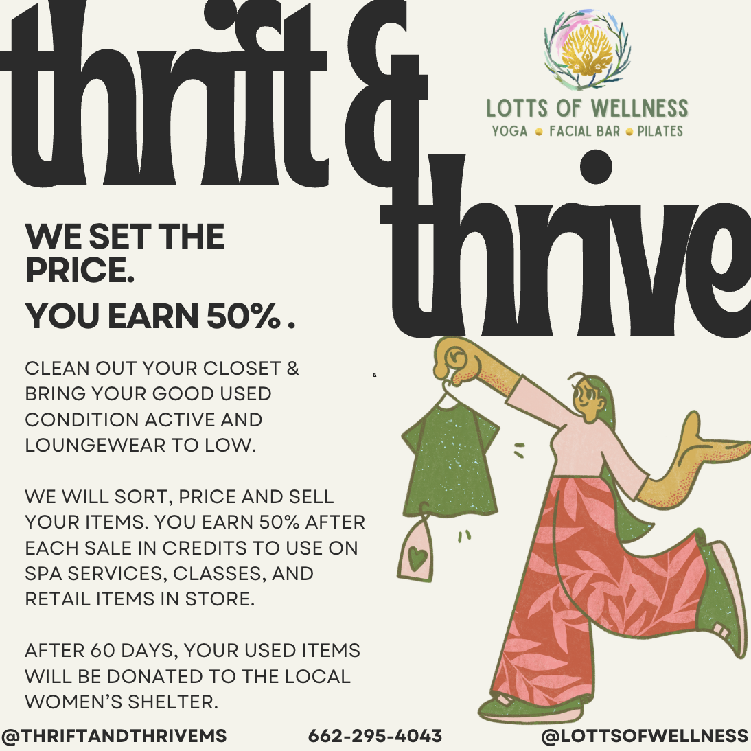 Flyer for Thrift & Thrive, a wellness business offering yoga, facial bar, and Pilates. The flyer states that they set the price, customers earn 50% after sales, and encourages cleaning out closets to sell items. It mentions that after 60 days, used items are donated to a women's shelter. The flyer includes the Instagram handles @thriftandthrivems and @lotsofwellness, and a phone number 662-295-4043. The flyer features a cartoon woman with long hair, wearing a pink top and patterned red pants, holding a green dress.