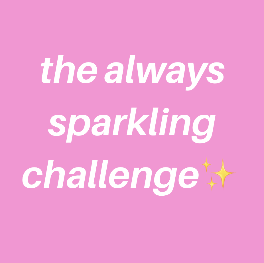 Get your sparkle back: 30 day always sparkling challenge