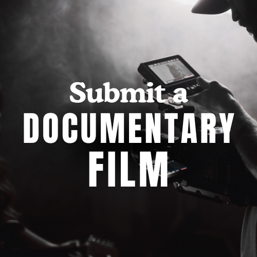 A person holding a camera, with bold text overlay that says 'Submit a Documentary Film'.