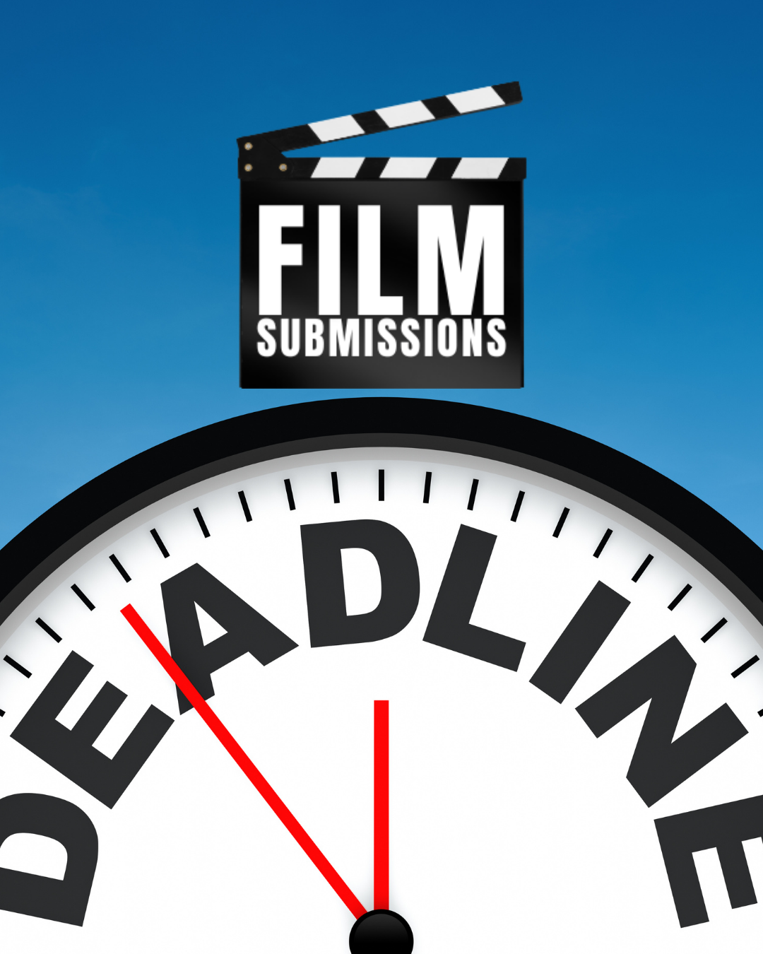 The image shows a large clock with a low time, indicating 'deadline.' Above the clock, there is a clapperboard with the words 'Film Submissions,' suggesting a deadline for film submissions.