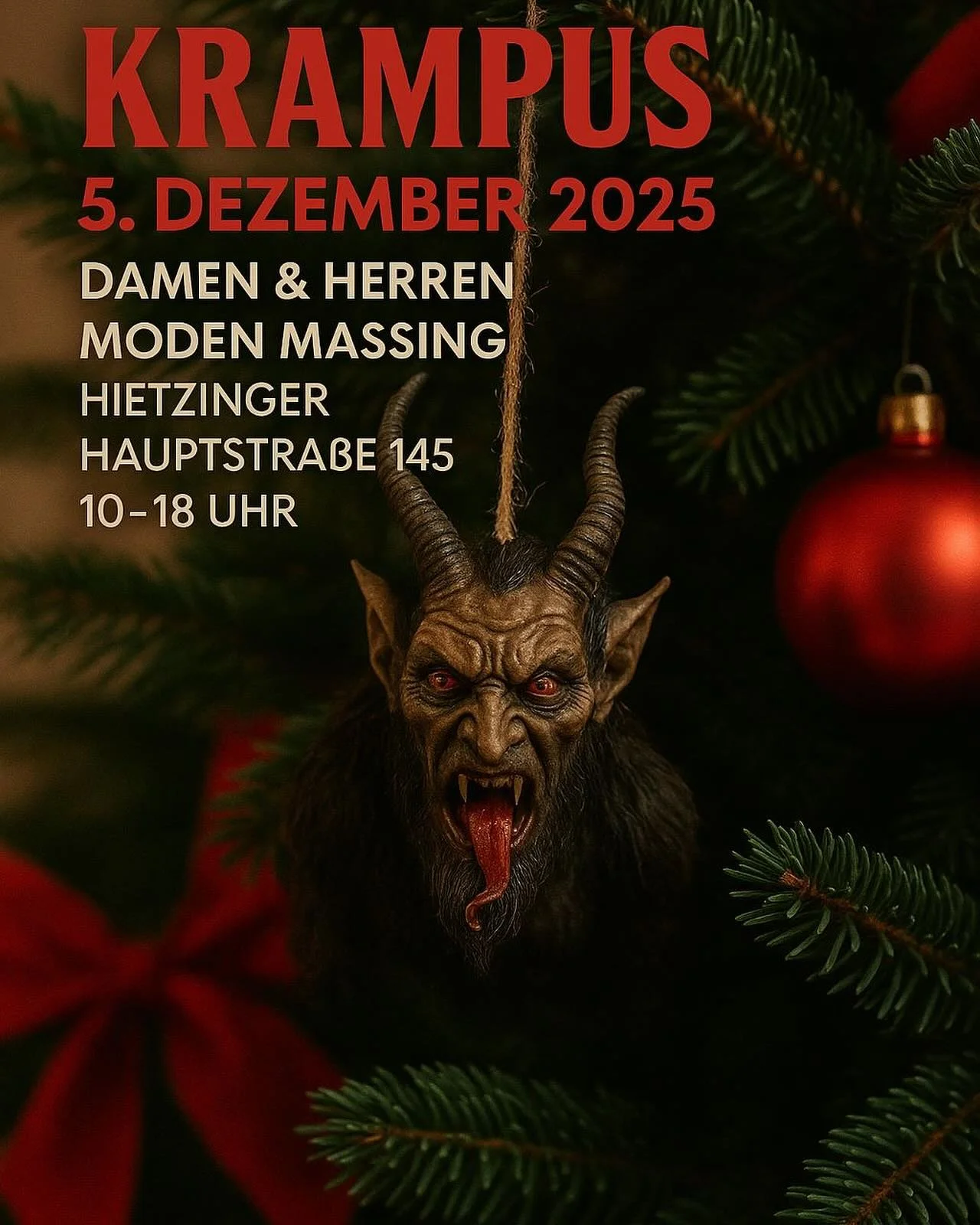 ✨ Einladung zum Krampus-Event bei Damen &amp; Herren Moden Massing ✨

Am 05. Dezember 2025 wird es wild und festlich bei Massing Moden!
Besuche uns auf der Hietzinger Hauptstra&szlig;e 145 und erlebe von 10 bis 18 Uhr ein besonderes Krampus-Event in 