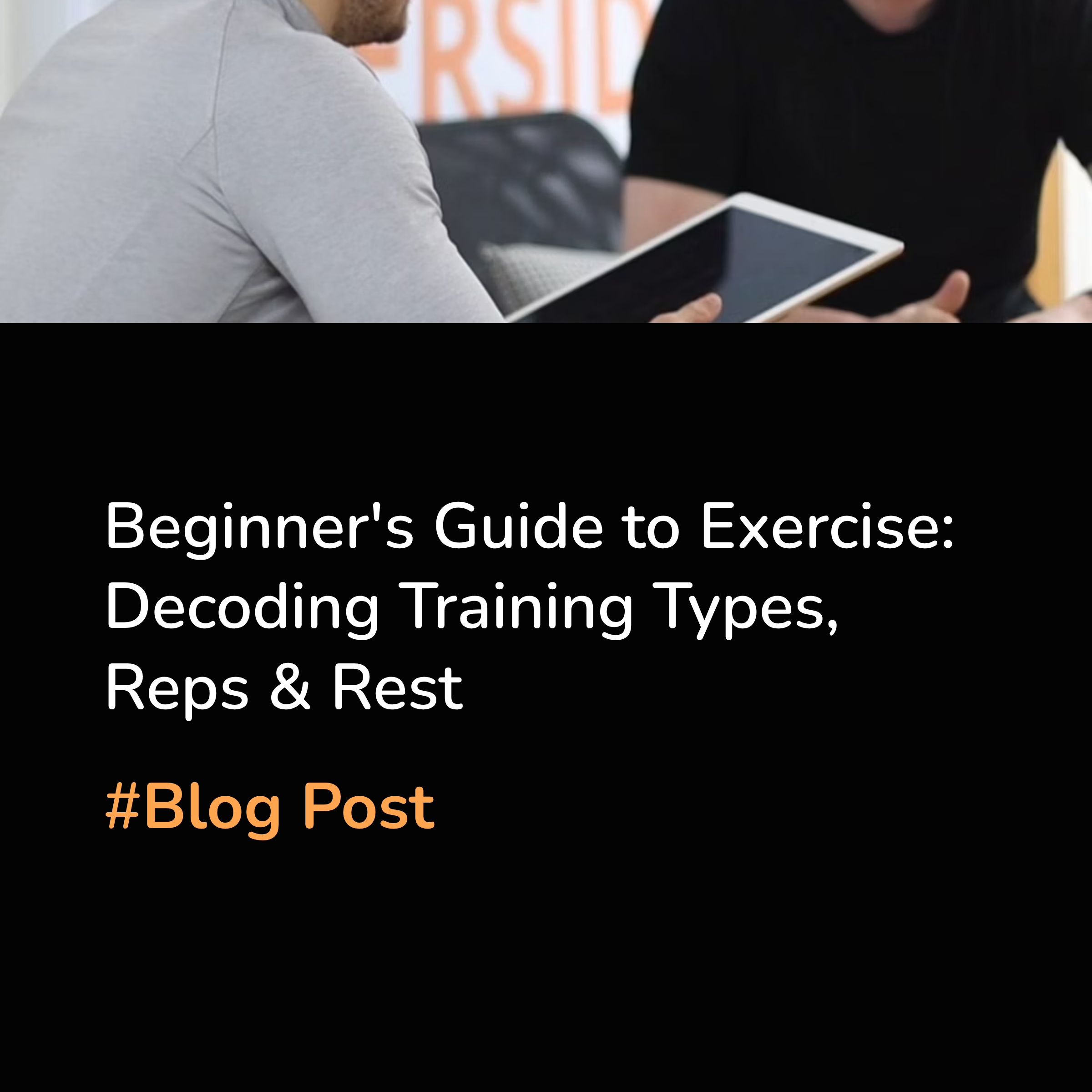 Beginner’s Guide to Exercise: Decoding Training Types, Reps &amp; Rest