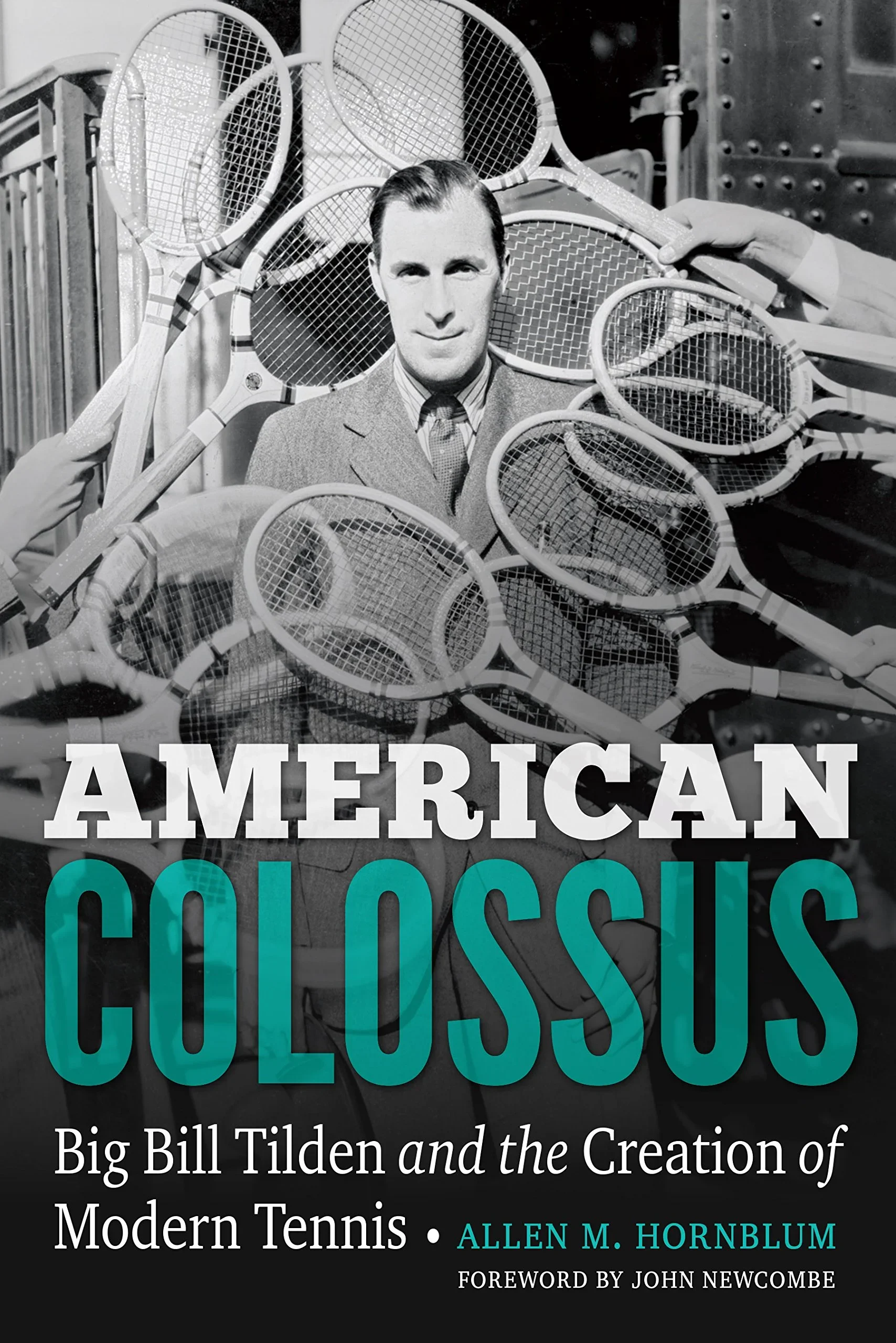 American Colossus: Big Bill Tilden &amp; the Creation of Modern Tennis By Allen M. Hornblum