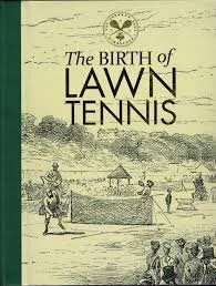 The Birth of Lawn Tennis By Robert Everitt &amp; Richard Hillway