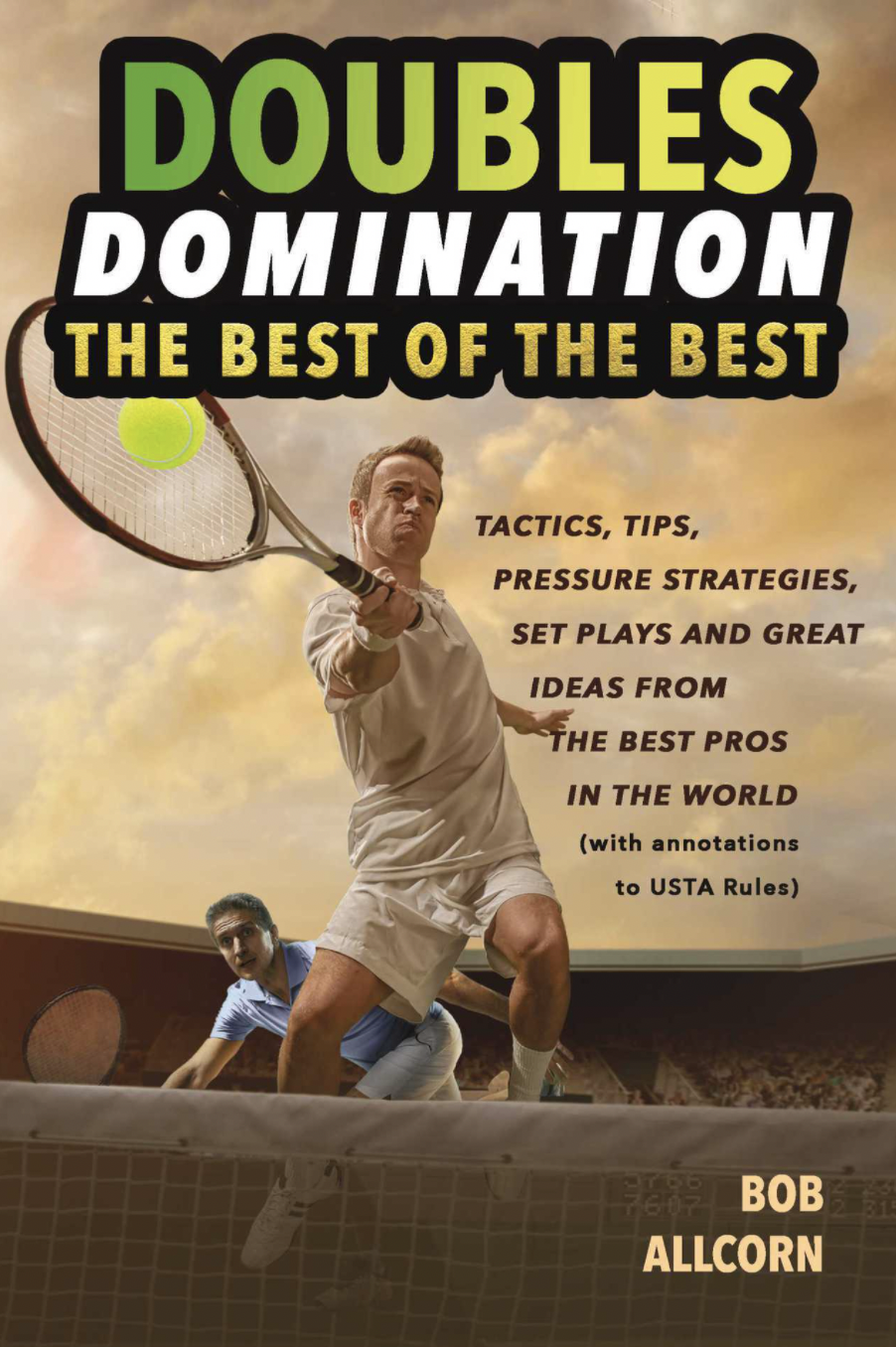 Doubles Domination: The Best of the Best Tips, Tactics &amp; Strategies by Bob Allcorn