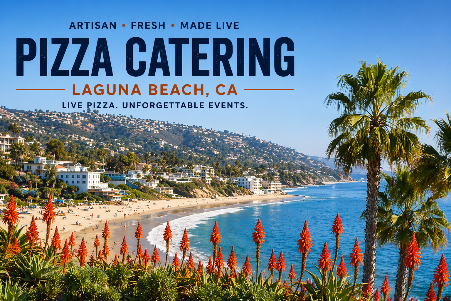 A scenic view of a California beach with palm trees, flowers, and houses on a hillside under a blue sky with text advertising pizza catering in Laguna Beach, CA.
