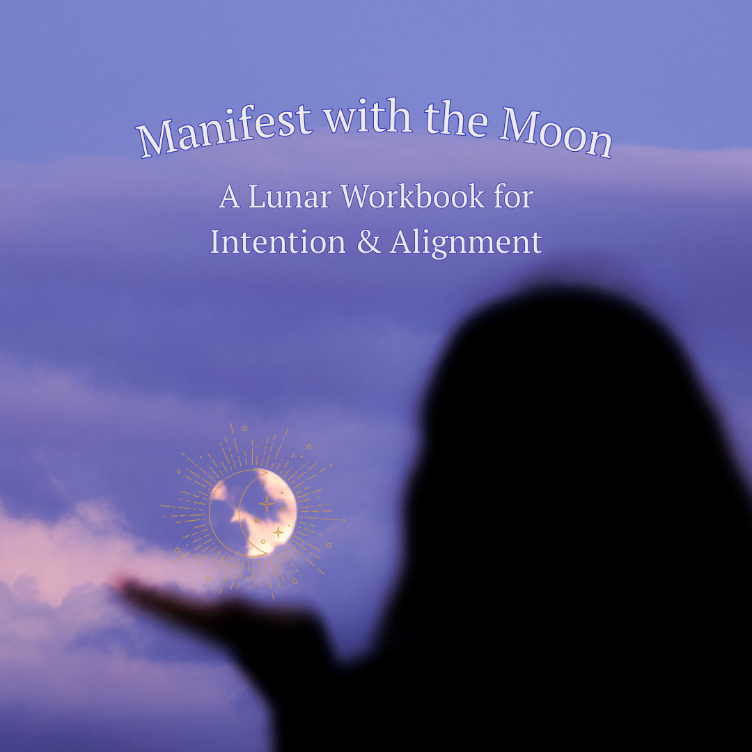 Manifest with the Moon: A Lunar Workbook for Intention & Alignment